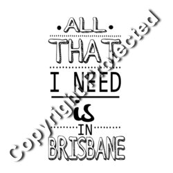 all that I need is in Brisbane