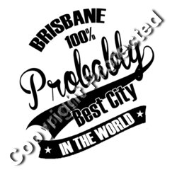 Brisbane probably best city in the world